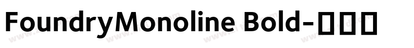 FoundryMonoline Bold字体转换